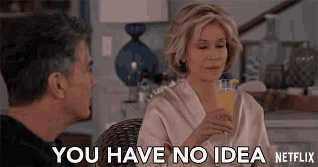You Have No Idea Jane Fonda GIF - You Have No Idea Jane Fonda Grace Hanson GIFs