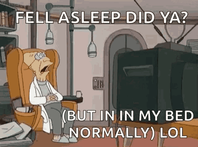 a cartoon character is sitting in a chair in front of a television and says fell asleep did ya ?