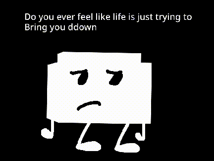 a black and white drawing of a sad face with the words " and whenever you try to get up "