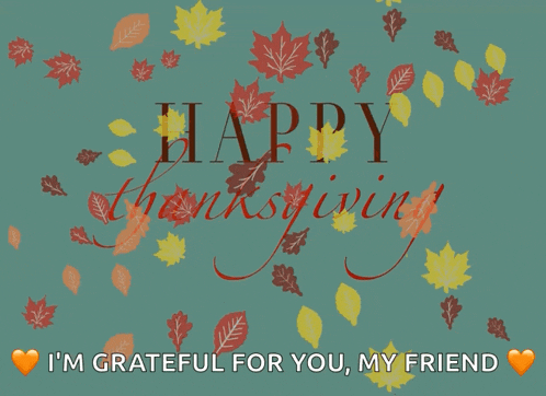 a happy thanksgiving card with leaves and the words " i 'm grateful for you my friend " at the bottom