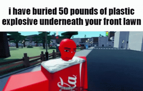 I Have Buried50pounds Of Plastic Explosive Underneath Your Front Lawn GIF - I Have Buried50pounds Of Plastic Explosive Underneath Your Front Lawn GIFs