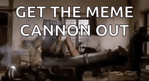 a man is laying on a cannon in a room with the words `` get the meme cannon out '' written on it .