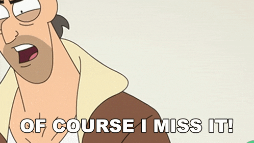 a cartoon of a man with the words of course i miss it below him