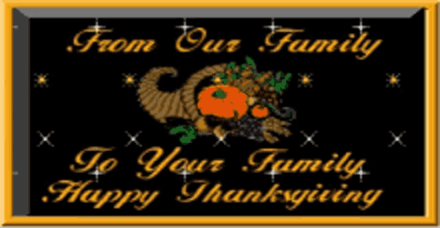 a picture of a cornucopia with the words from our family to your family happy thanksgiving