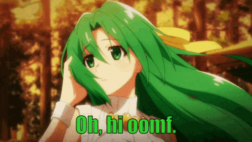 a green haired anime girl with the words oh hi oomf below her