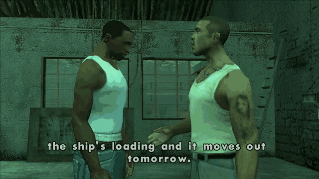 two men in a video game talking about the ship loading and it moves out tomorrow