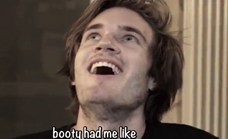 Booty Had Me Like GIF - Pewdiepie GIFs