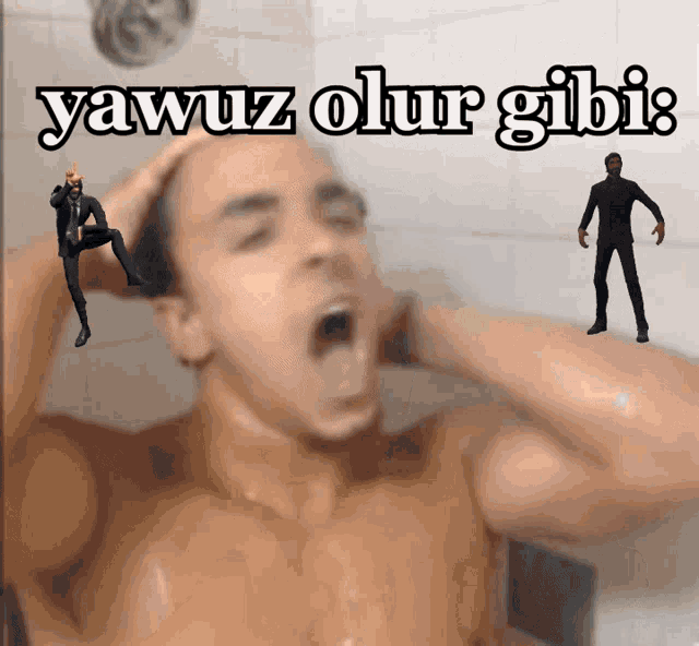 a picture of a man taking a shower with the words yawuz olur gibi written above him