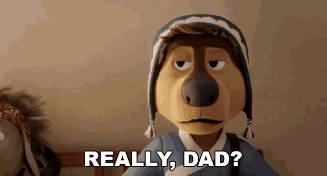 a cartoon dog says really dad while wearing a beanie