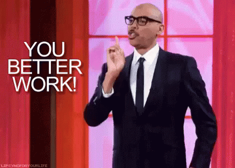 You Better GIF - You Better Work Work GIFs