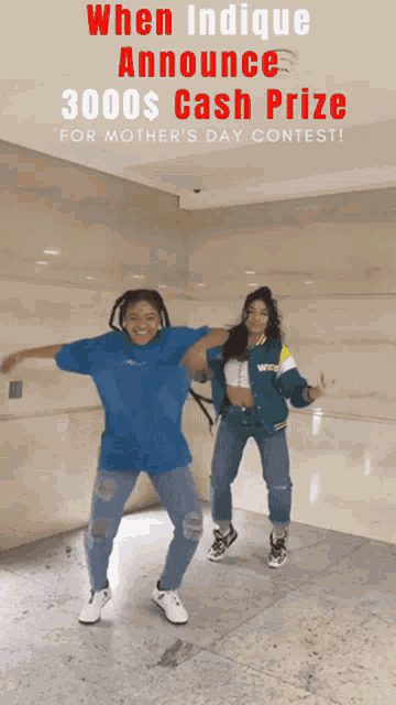 two women are dancing in front of a wall with the words " when indicque announce 3000 $ cash prize for mother 's day contest "