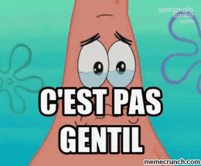 patrick star from spongebob squarepants is crying and says c 'est pas gentil