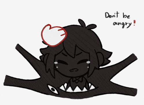 a drawing of a girl with the words " do n't be angry " written on the bottom