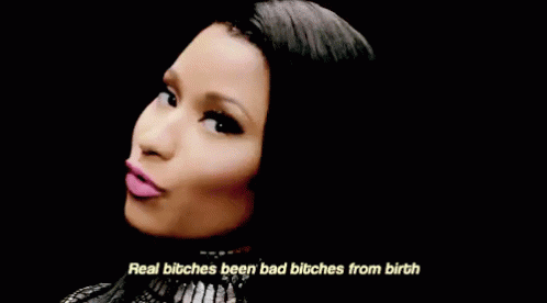 I Was Born Like Dis GIF - Nicki Minaj Real Bitches Bad Bitches GIFs