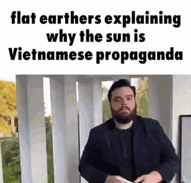 Flat Earthers Explaining Why The Sun Is Vietnamese Propaganda Flat Earthers Explaining How GIF - Flat Earthers Explaining Why The Sun Is Vietnamese Propaganda Flat Earthers Flat Earthers Explaining GIFs