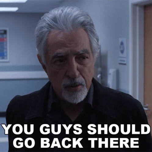 You Guys Should Go Back There David Rossi GIF - You Guys Should Go Back There David Rossi Criminal Minds Evolution GIFs