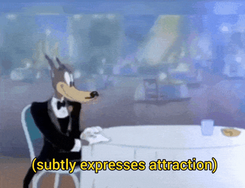 a wolf in a tuxedo sits at a table with the words subtly expresses attraction below him