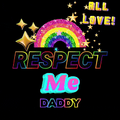 a poster that says all love respect me daddy with a rainbow in the background
