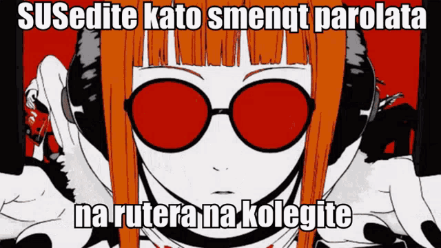 a cartoon of a girl wearing red sunglasses with the words susedite kato smenqt parolata na ruterana kolegie