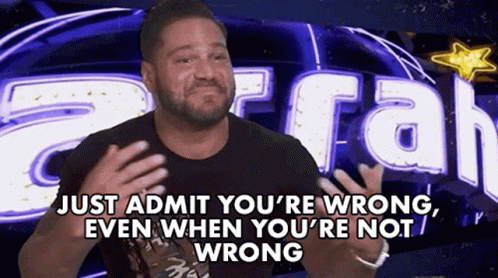 Just Admit Youre Wrong Even When Youre Not Wrong GIF - Just Admit Youre Wrong Even When Youre Not Wrong Admit It GIFs