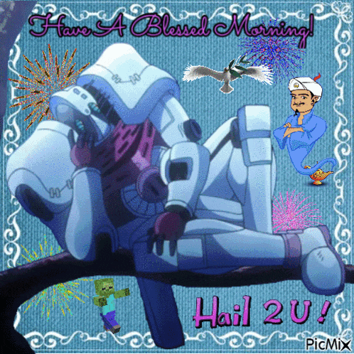 a picture of a robot with the words have a blessed morning hail 2u on it