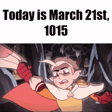 a cartoon character with the words today is march 21st 1015 above him
