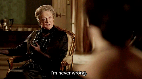 I'M Never Wrong GIF - Downtown Abbey Never Neverwrong GIFs