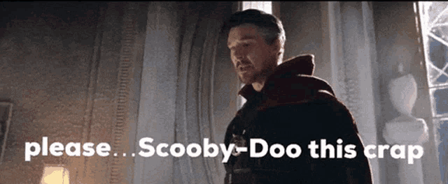 a man in a cape is standing in front of a window with the words please scooby-doo this crap below him