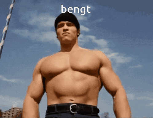 a shirtless man is standing in front of a blue sky with the word bengt on the bottom