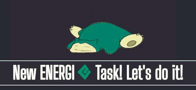 a picture of a snorlax with the words new energi task let 's do it