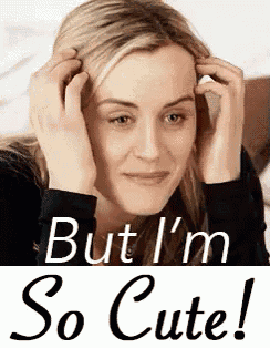 a woman is covering her ears with her hands and the words `` but i 'm so cute ! ''
