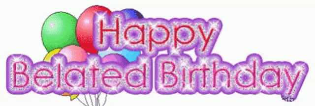 a happy belated birthday greeting card with balloons and the words `` happy belated birthday ''
