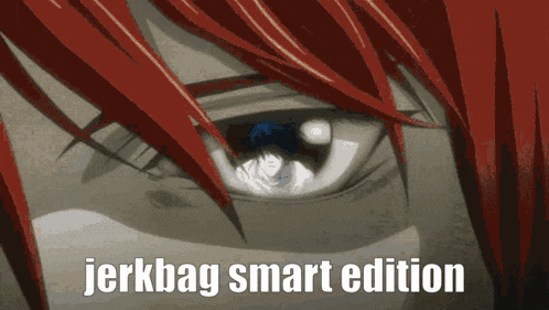 a close up of a person 's eye with the words " jerkbag smart edition " below it