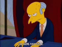 Simpsons Mr Burns GIF - Simpsons Mr Burns Ill Bide My Time GIFs