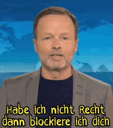 a man says habe ich nicht recht dann blockiere ich dich in german