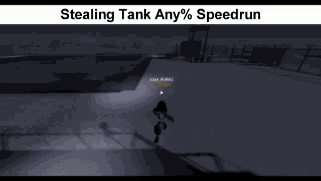 a screenshot of a video game with the words stealing tank any % speedrun at the top