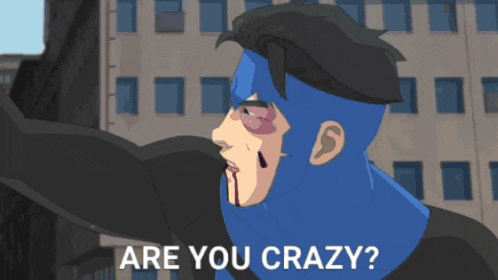 a cartoon of a man with blood on his face and the words are you crazy