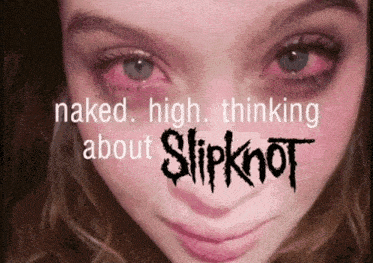 Naked High Thinking About Slipknot GIF - Naked High Thinking About Slipknot Korn GIFs