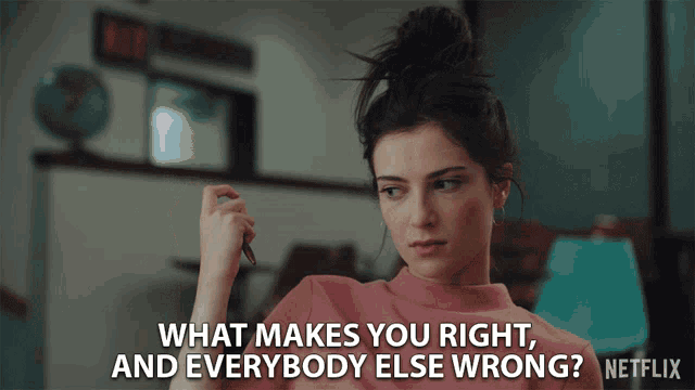 What Makes You Right Everybody Else Wrong GIF - What Makes You Right Everybody Else Wrong Annoyed GIFs