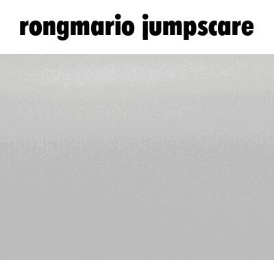 Rongmario Jumpscare GIF - Rongmario Jumpscare Modded GIFs