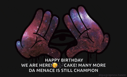 a cartoon drawing of two hands with the words happy birthday we are here cake many more da menace is still champion on it