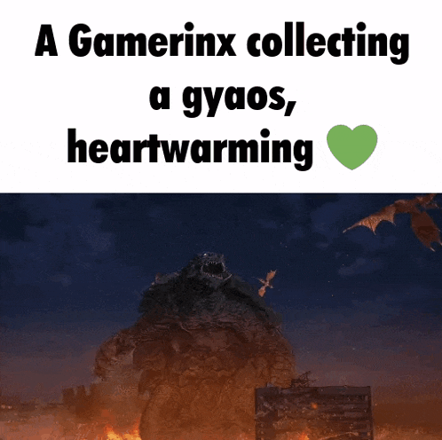 a picture of a monster with the words " a gamerinx collecting a gyaos , heartwarming "