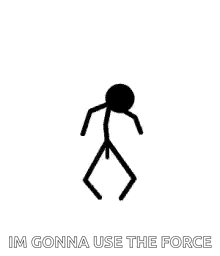 a stick figure is dancing with the words `` im gonna use the force '' written below it .