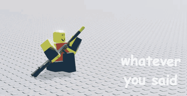 a roblox character holding a gun with the words whatever you said below it