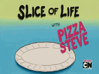 Pizza Steve Slice Of Life GIF - Pizza Steve Slice Of Life Uncle Grandpa GIFs