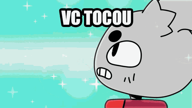 a cartoon character with the words vc tocou written on it