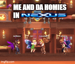 a screenshot of a game called nexus station with a caption that reads " me and da homies in nexus station "