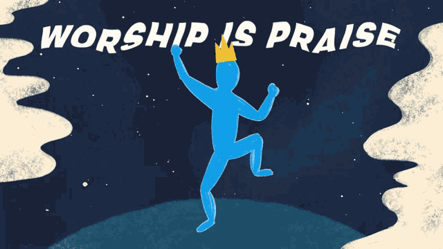 a poster that says worship is praise with a blue figure with a crown on