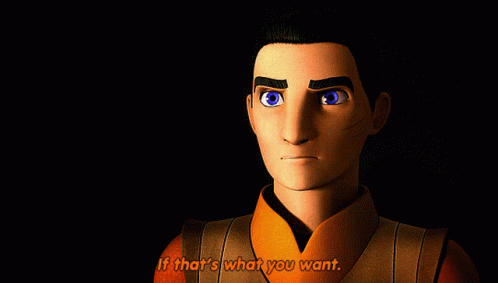 Star Wars If Thats What You Want GIF - Star Wars If Thats What You Want Ezra Bridger GIFs
