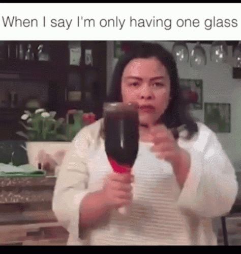 When I Say Im Only Having One Glass Wine Night GIF - When I Say Im Only Having One Glass Wine Night Night Out GIFs